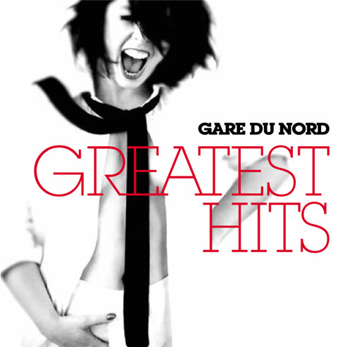 Gare du Nord - Greatest Hits (2010)