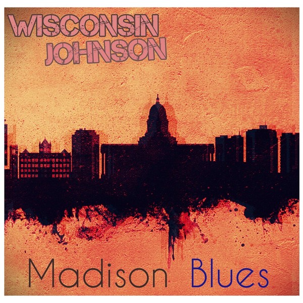 Wisconsin Johnson - Madison Blues (2022)