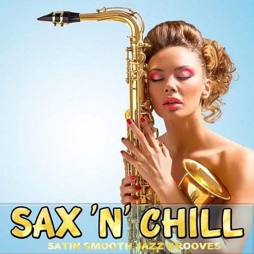 Sax 'N' Chill: Satin Smooth Jazz Grooves